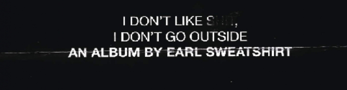 Earl Sweatshirt – I Don't Like Shit, I Don't Go Outside (2015)