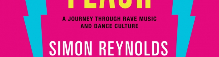 Energy Flash: A Journey Through Rave Music and Dance Culture, Simon Reynolds (1998)