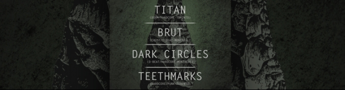 Titan + Brut + Dark Circles + Teethmarks live 10/03/12 @ bar l'Absynthe, Montréal