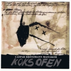 Caspar Brötzmann Massaker - Koksofen (1993)