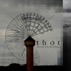 Thot - The Fall of the Water Towers (2012)