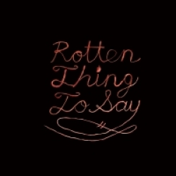 Burning Love - Rotten Thing to Say (2012) 