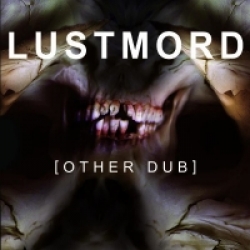 Lustmord - Other Dub (2009)