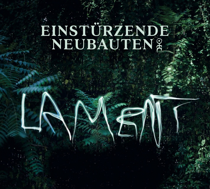 Einstürzende Neubauten : Lament, « D'abord il faut faire de la place, de sorte que quelque chose de nouveau puisse être créé »