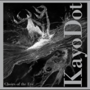 Kayo Dot - Choirs of the Eye (2003)